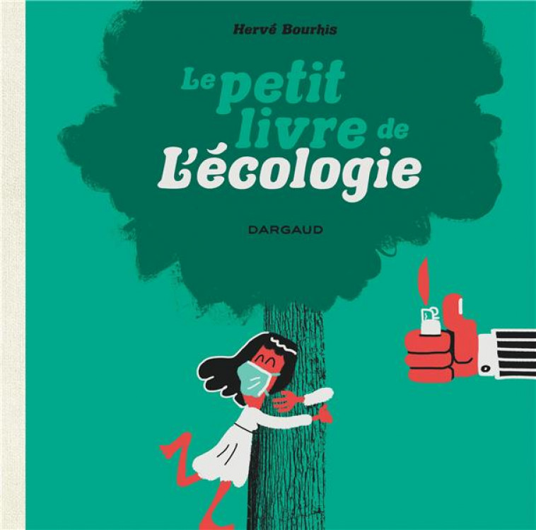 LE PETIT LIVRE DE L'ECOLOGIE - BOURHIS HERVE - DARGAUD