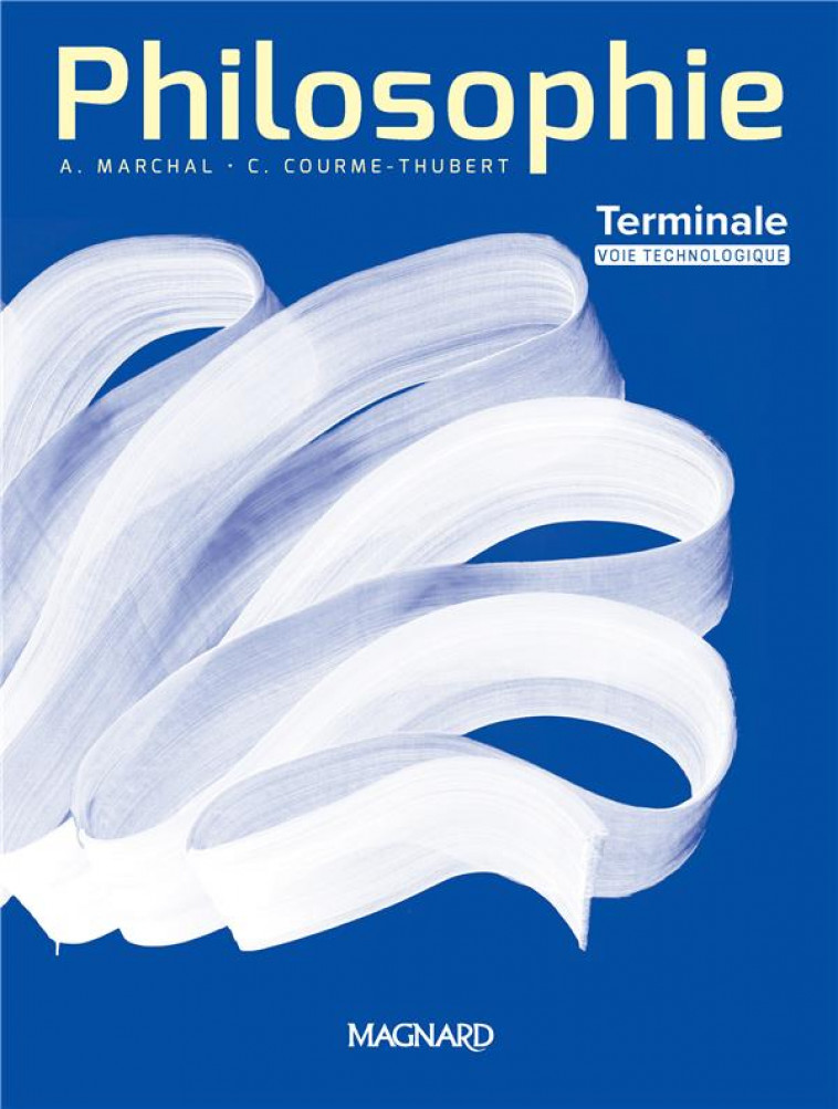 PHILOSOPHIE  -  TERMINALE TECHNOLOGIQUE  -  MANUEL DE L'ELEVE (EDITION 2020) - MARCHAL/COURME - MAGNARD