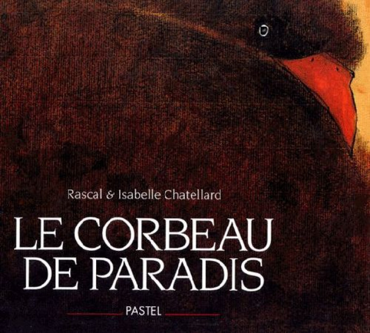 LE CORBEAU DE PARADIS - CHATELLARD ISABELLE - EDL