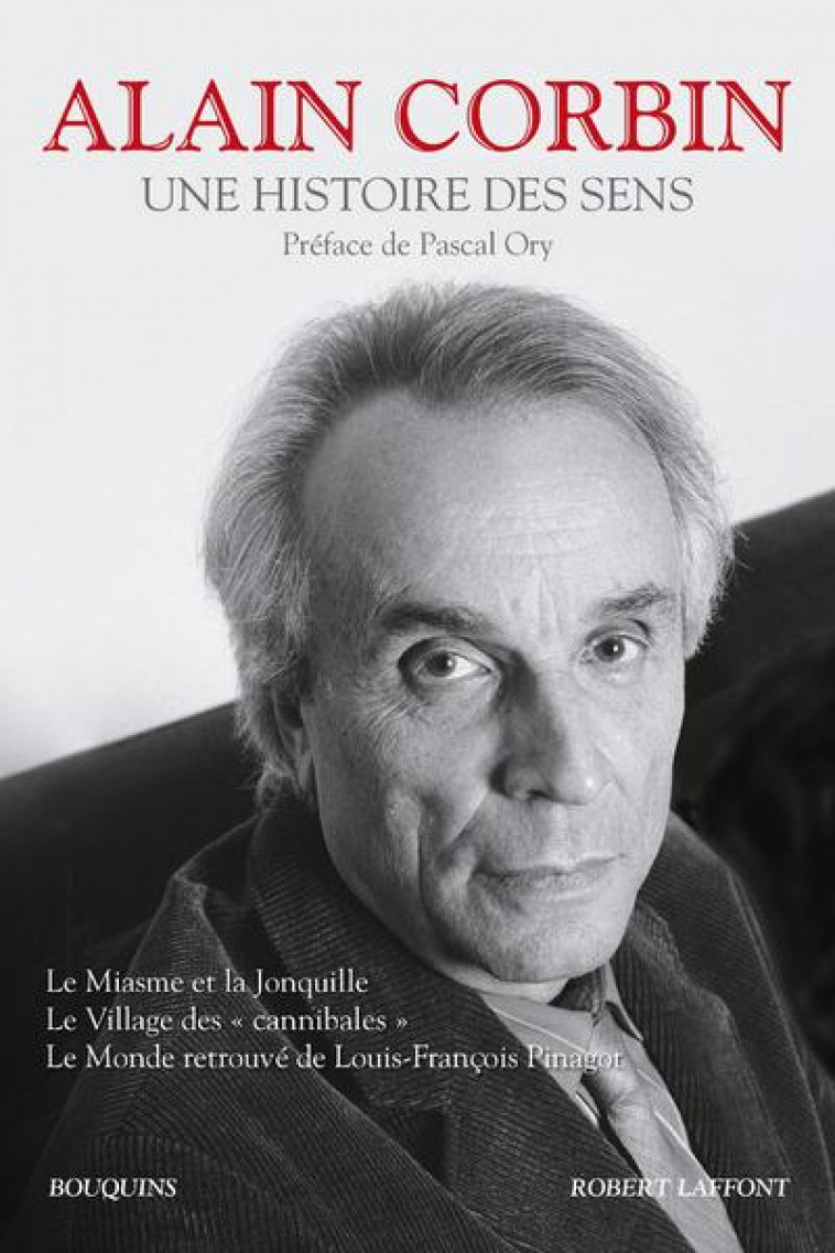 UNE HISTOIRE DES SENS  -  LE MIASME ET LA JONQUILLE  -  LE VILLAGE DES CANNIBALES  -  LE MONDE RETROUVE DE LOUIS-FRANCOIS PINAGOT - CORBIN/ORY - R. Laffont