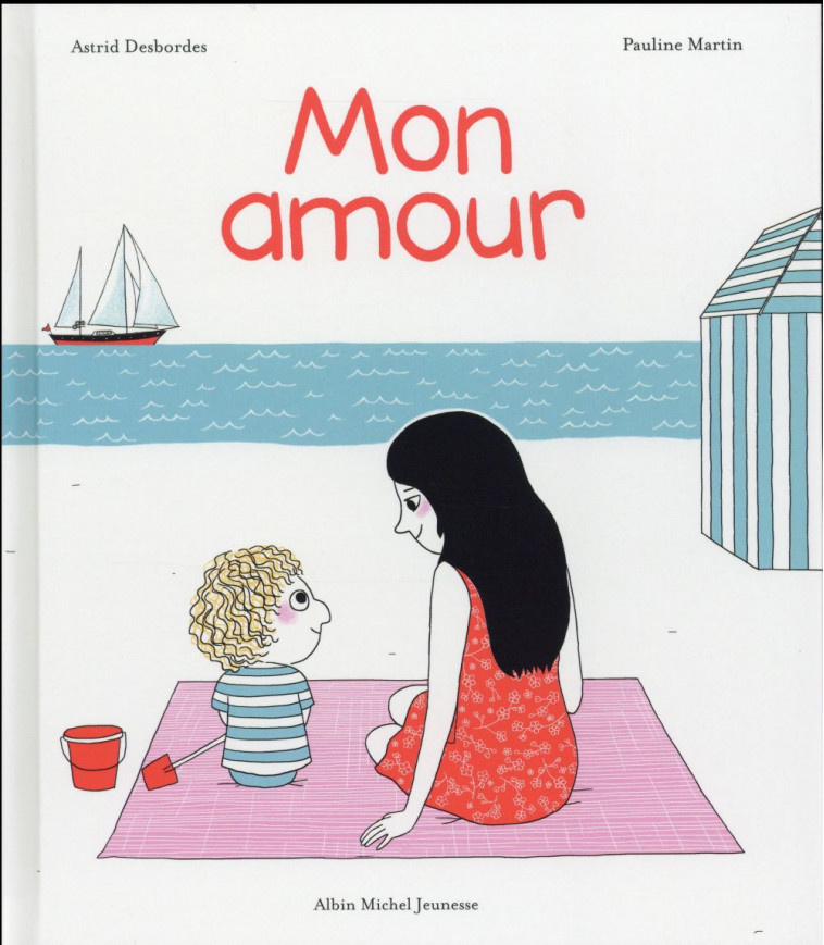 MON AMOUR - DESBORDES/MARTIN - Albin Michel-Jeunesse
