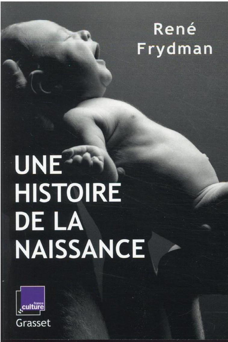 UNE HISTOIRE DE LA NAISSANCE - FRYDMAN RENE - GRASSET