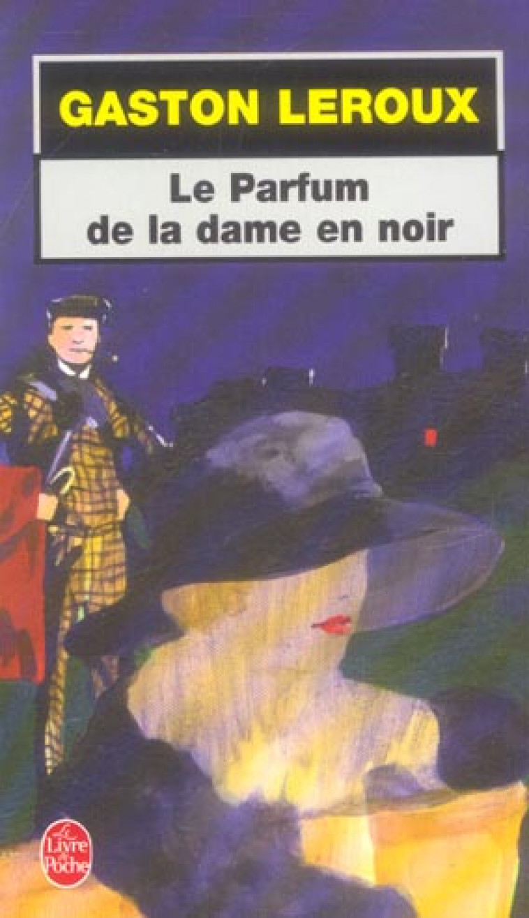 LE PARFUM DE LA DAME EN NOIR - LEROUX GASTON - LGF/Livre de Poche