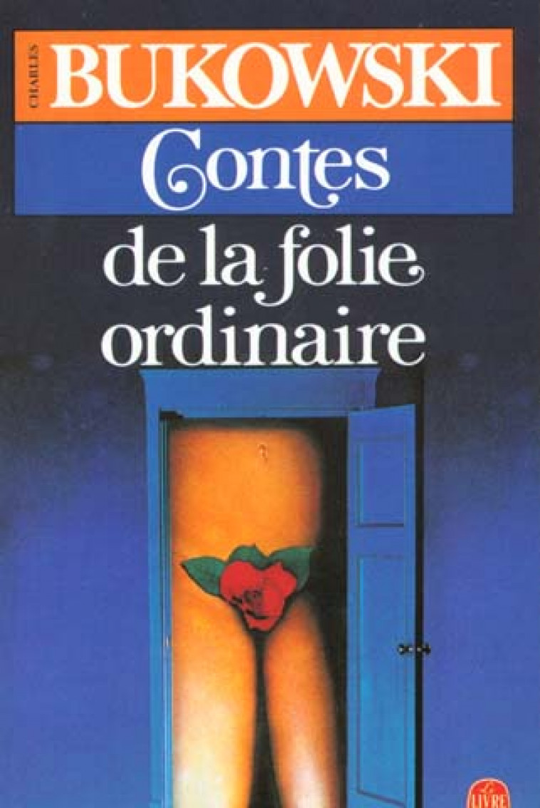 CONTES DE LA FOLIE ORDINAIRE - BUKOWSKI CHARLES - LGF/Livre de Poche