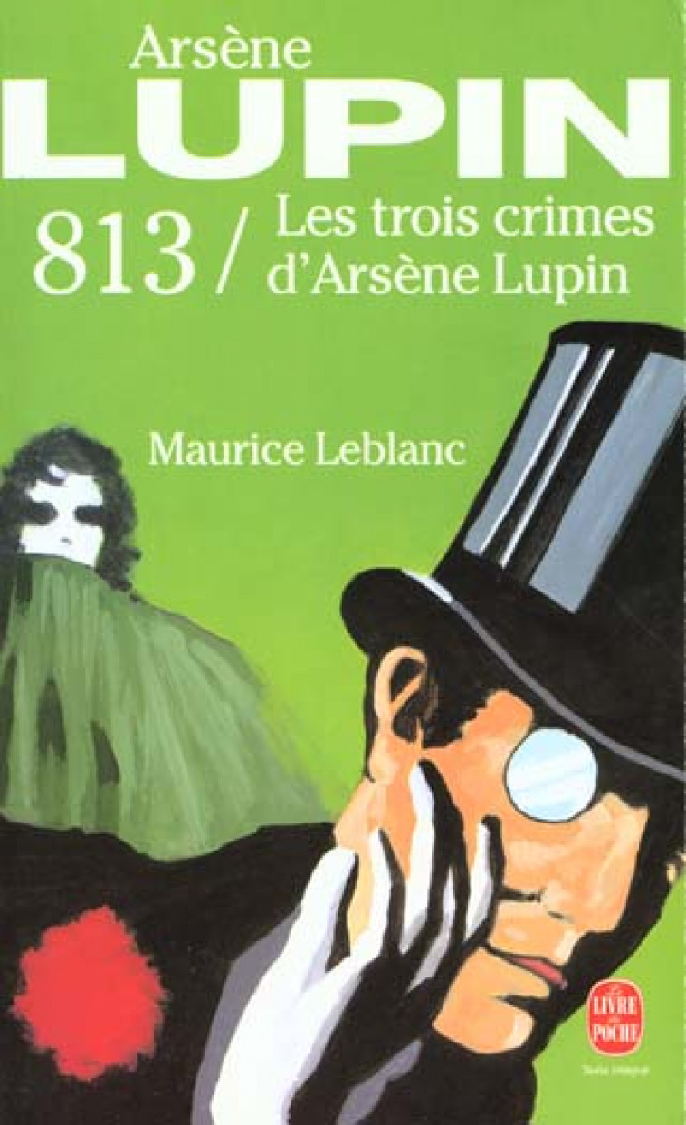 813  -  LES TROIS CRIMES D'ARSENE LUPIN - LEBLANC MAURICE - LGF/Livre de Poche