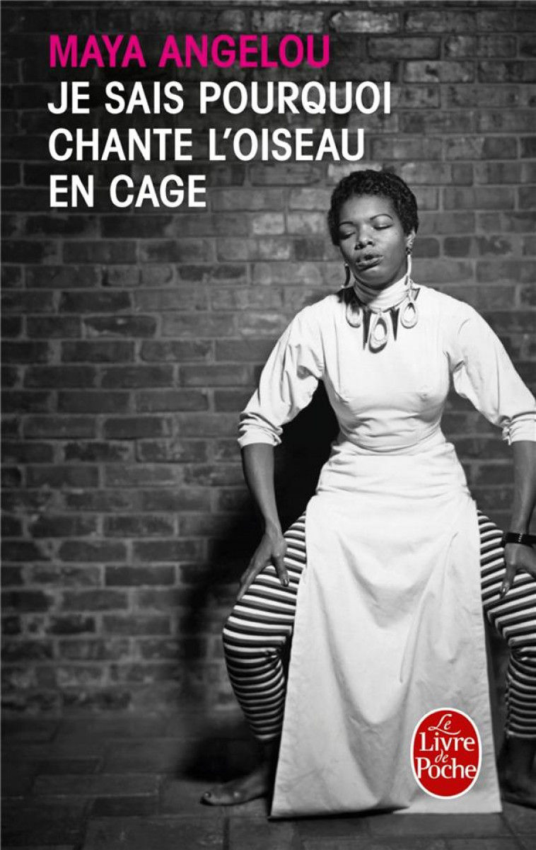 JE SAIS POURQUOI CHANTE L'OISEAU EN CAGE - ANGELOU MAYA - LGF/Livre de Poche