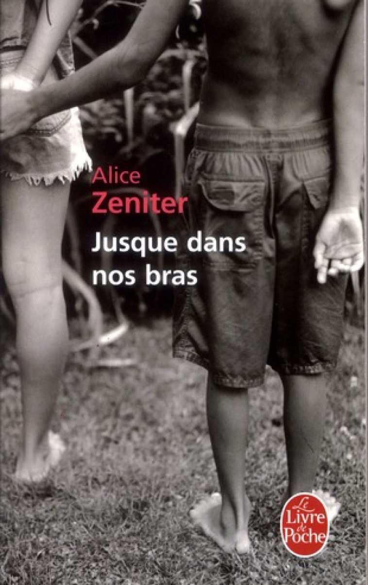 JUSQUE DANS NOS BRAS - ZENITER ALICE - LGF/Livre de Poche