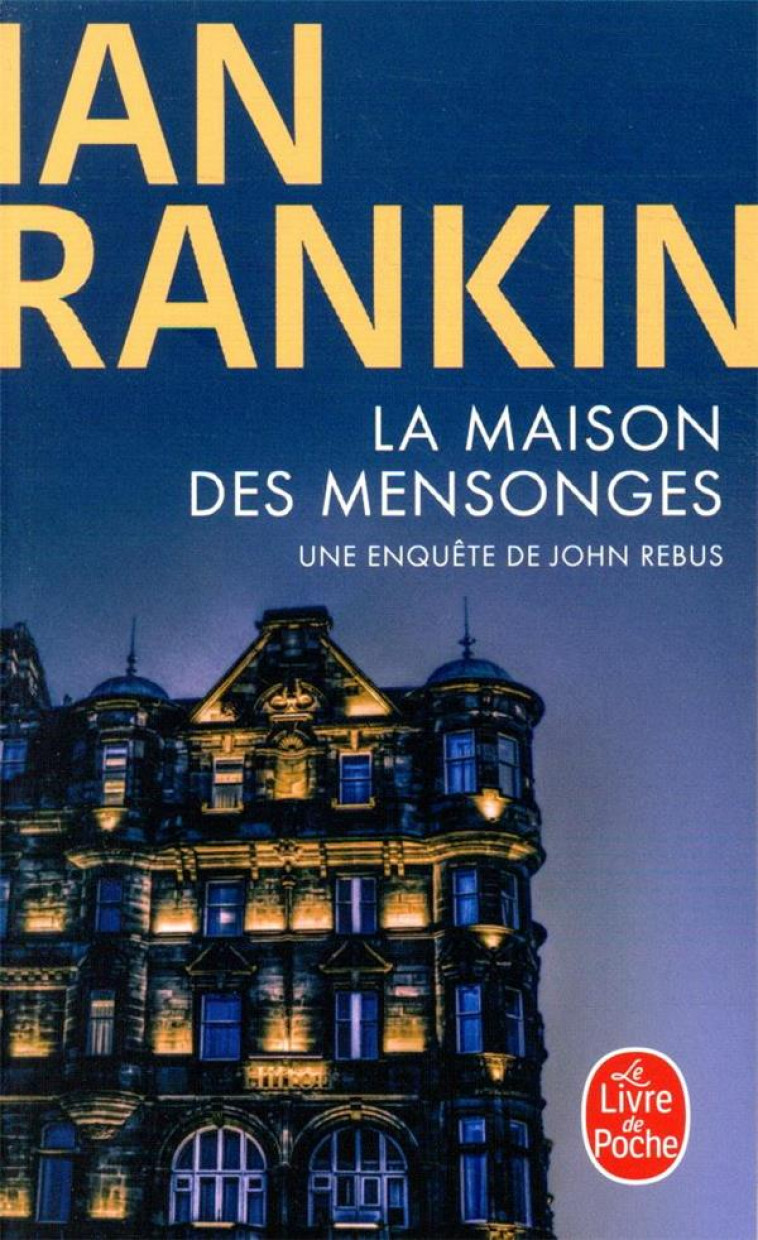 LA MAISON DES MENSONGES  -  UNE ENQUETE DE JOHN REBUS - RANKIN IAN - LGF/Livre de Poche