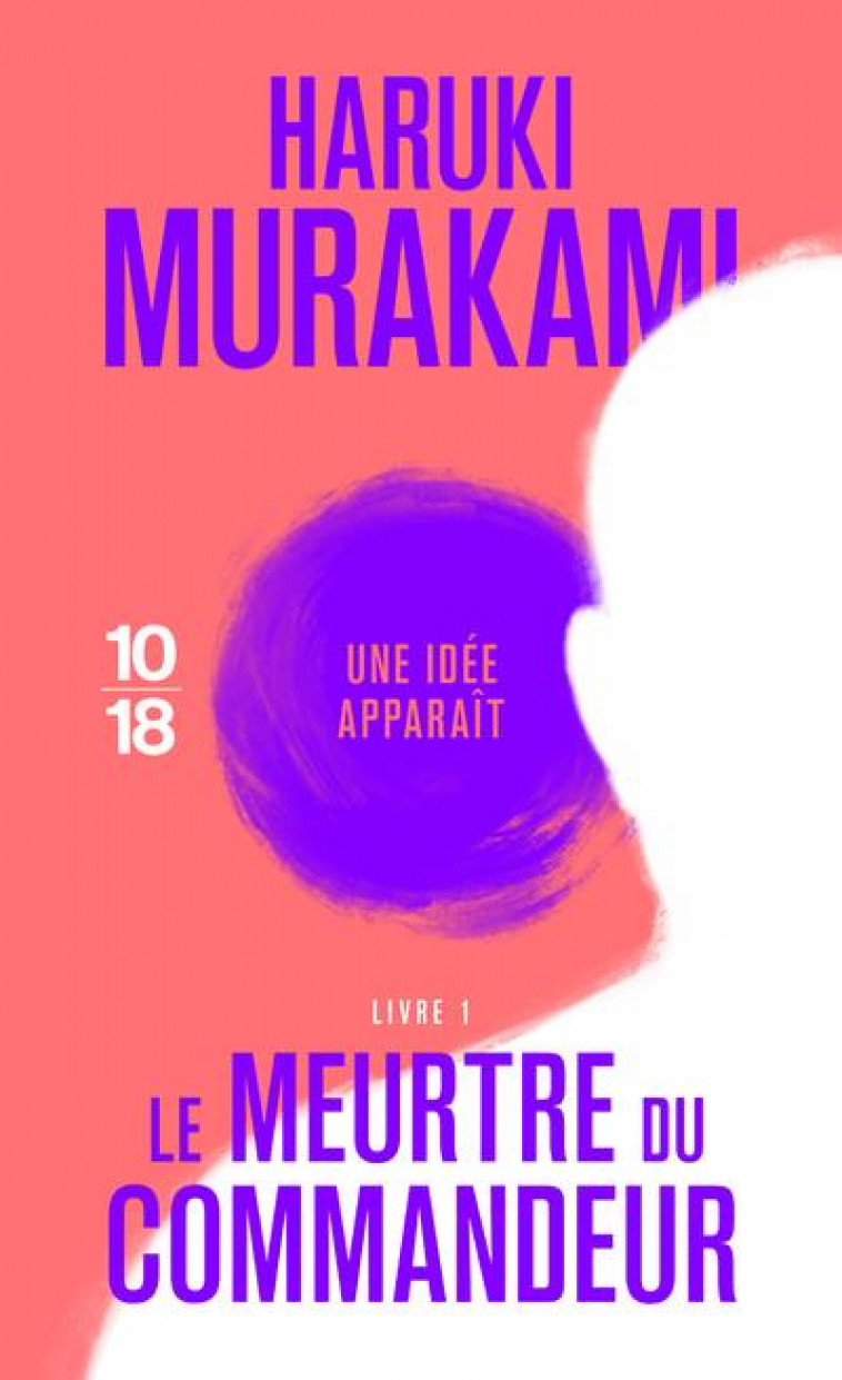 LE MEURTRE DU COMMANDEUR T.1 - MURAKAMI HARUKI - 10 X 18