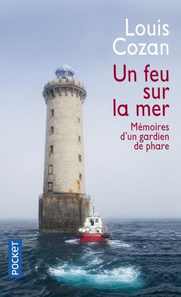 UN FEU SUR LA MER : MEMOIRES D'UN GARDIEN DE PHARE - COZAN LOUIS - POCKET