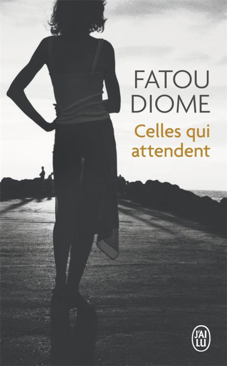 CELLES QUI ATTENDENT - DIOME FATOU - J'ai lu