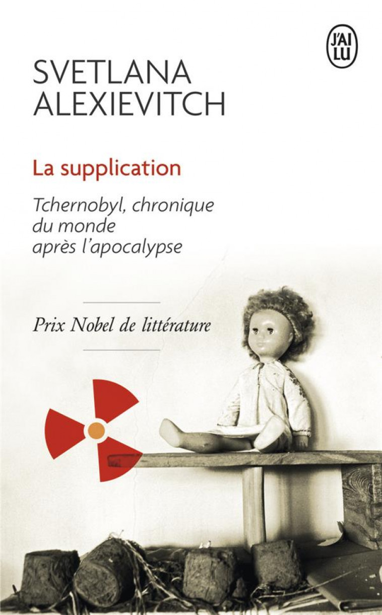 LA SUPPLICATION  -  TCHERNOBYL, CHRONIQUE DU MONDE APRES L'APOCALYPSE - ALEXIEVITCH SVETLANA - J'ai lu