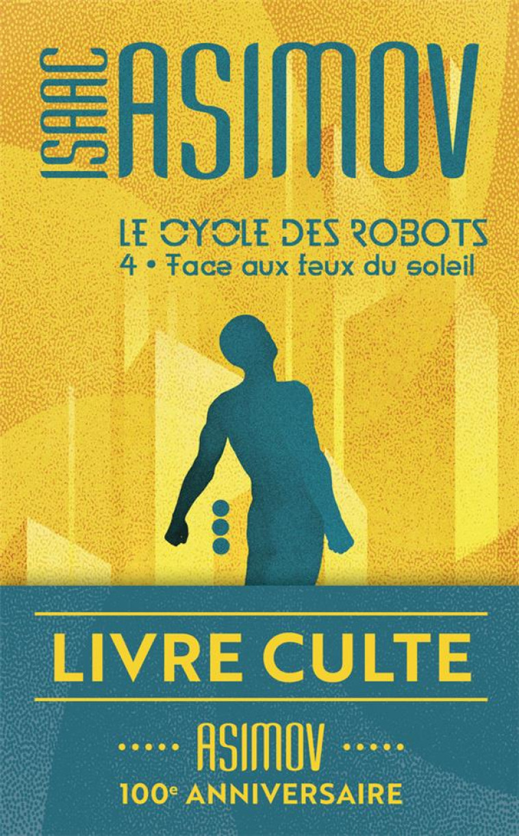 LE CYCLE DES ROBOTS T.4  -  FACE AUX FEUX DU SOLEIL - ASIMOV ISAAC - J'AI LU