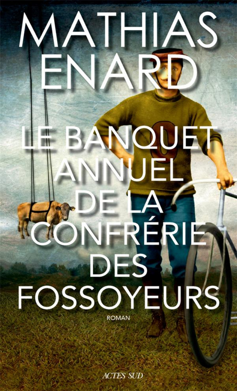 LE BANQUET ANNUEL DE LA CONFRERIE DES FOSSOYEURS - ENARD/RENARD - ACTES SUD