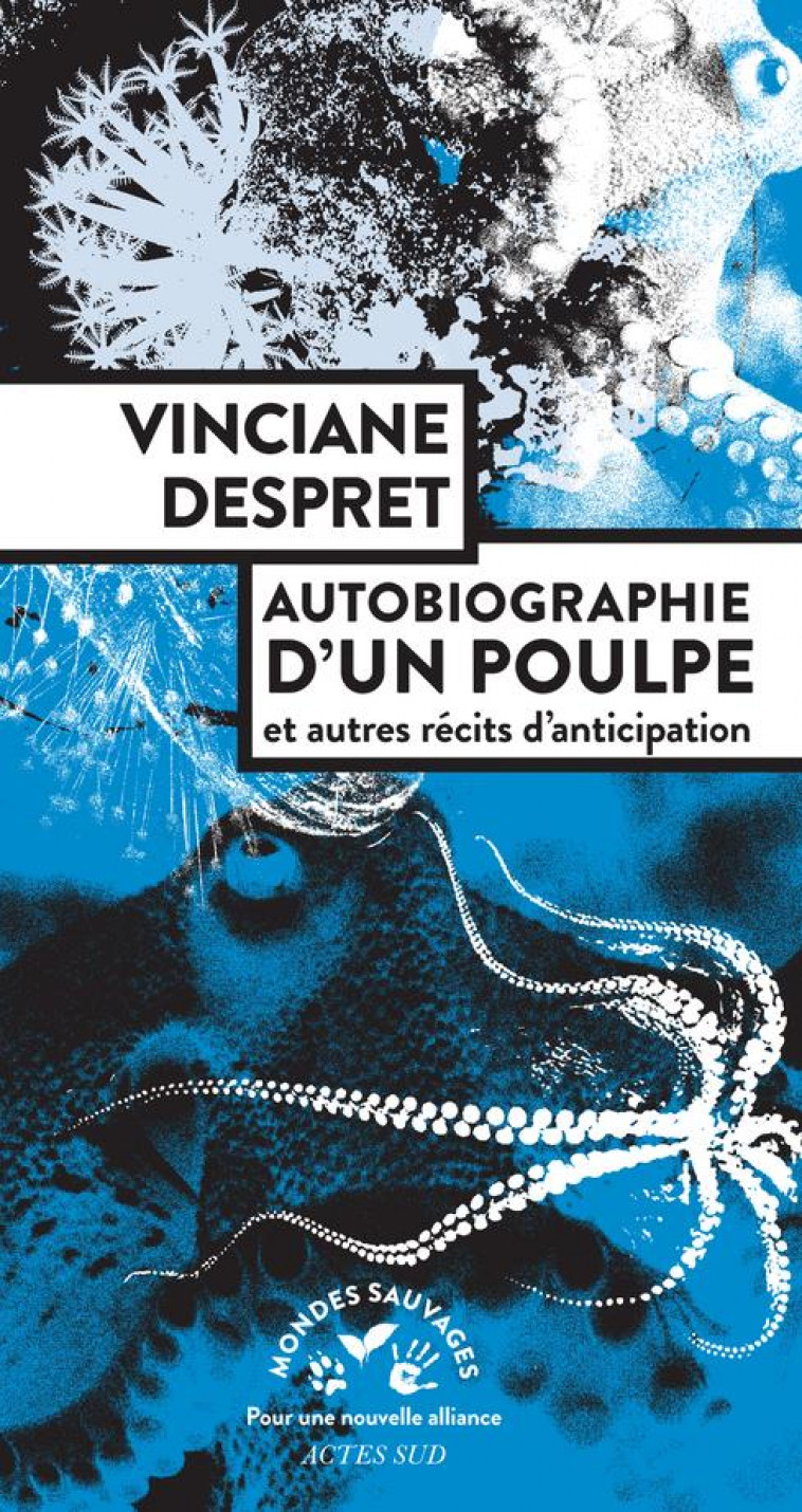 AUTOBIOGRAPHIE D'UN POULPE - ET AUTRES RECITS D'ANTICIPATION - DESPRET VINCIANE - ACTES SUD