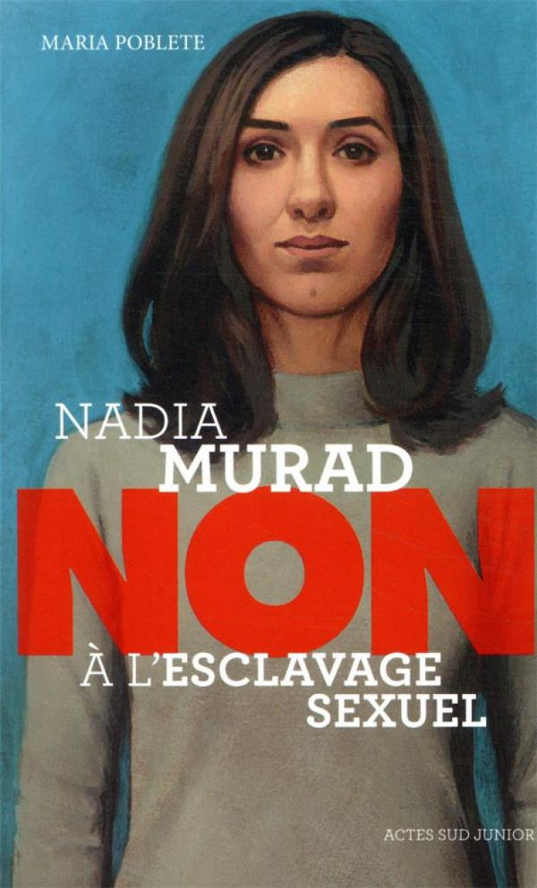NADIA MURAD : NON A L'ESCLAVAGE SEXUEL - POBLETE/ROCA - ACTES SUD