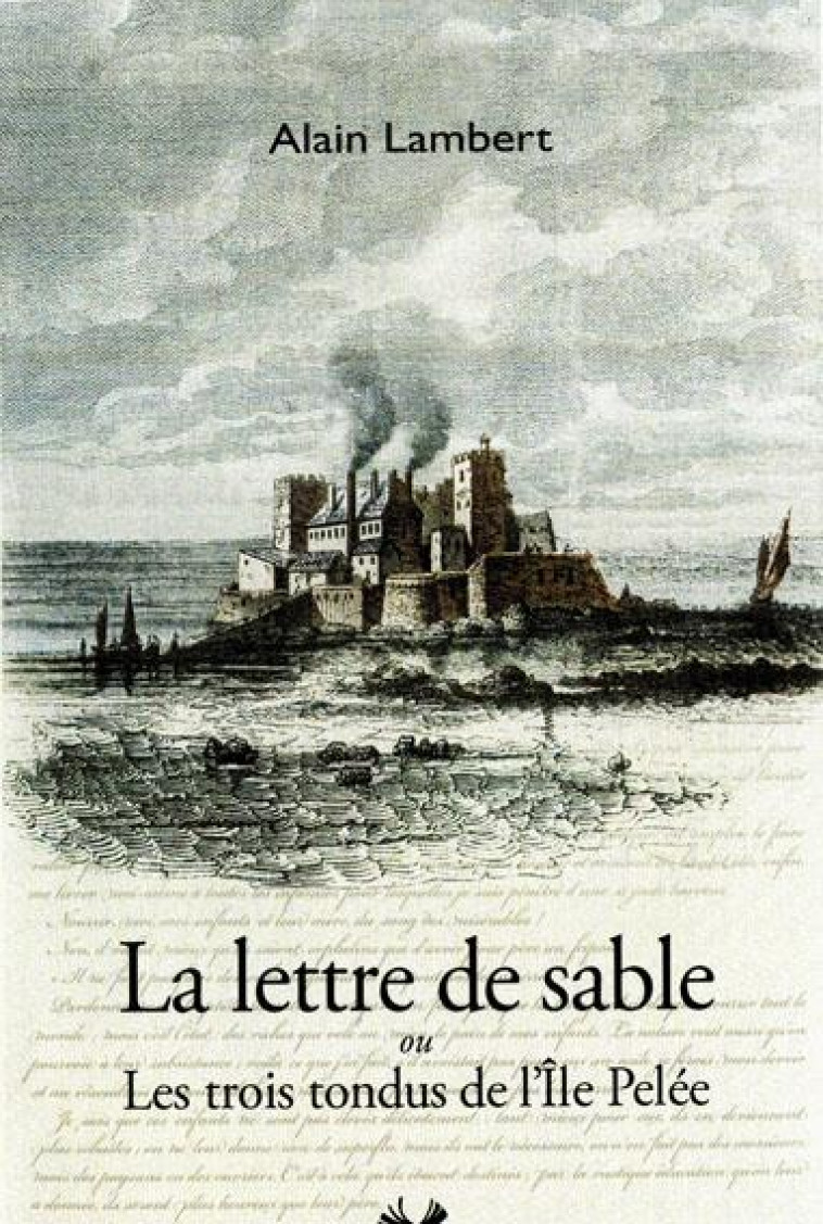 LA LETTRE DE SABLE OU LES TROIS TONDUS D PELEE - LAMBERT - ISOETE