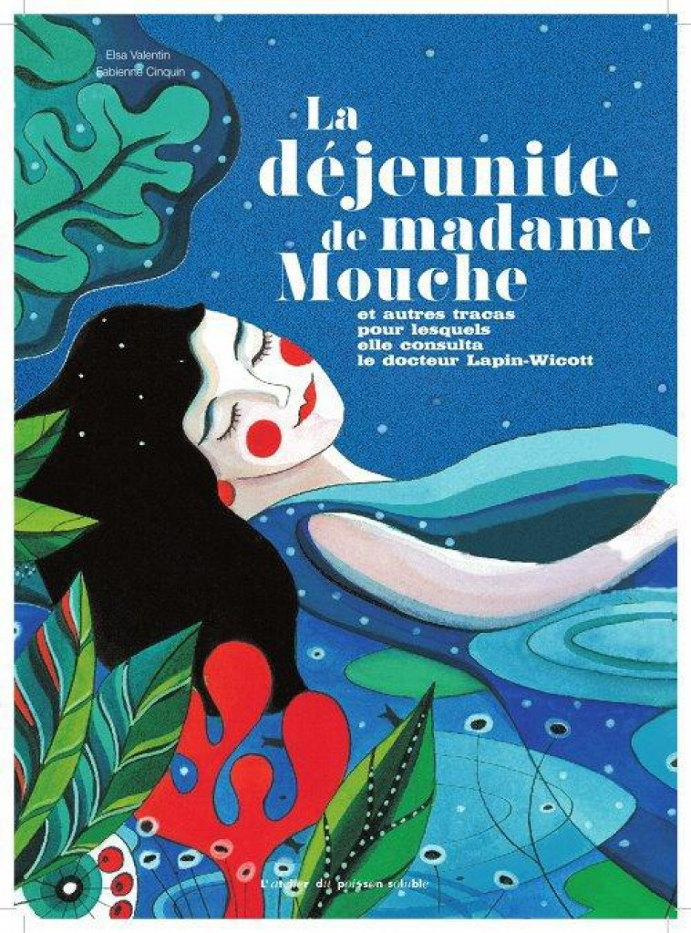 LA DEJEUNITE DE MADAME MOUCHE  -  ET AUTRES TRACAS POUR LESQUELS ELLE CONSULTA LE DOCTEUR LAPIN-WICOTT - VALENTIN/CINQUIN - Atelier du poisson soluble