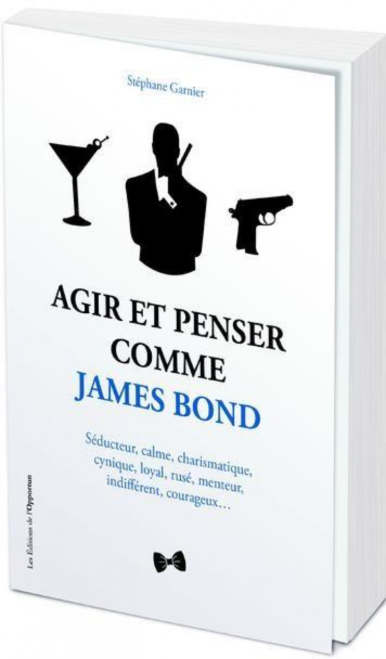 AGIR ET PENSER COMME JAMES BOND - GARNIER/CAILLY - OPPORTUN