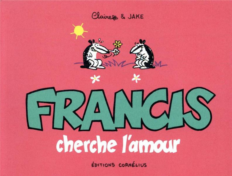 FRANCIS T.3  -  FRANCIS CHERCHE L'AMOUR - CLAIRE/JAKE - CORNELIUS