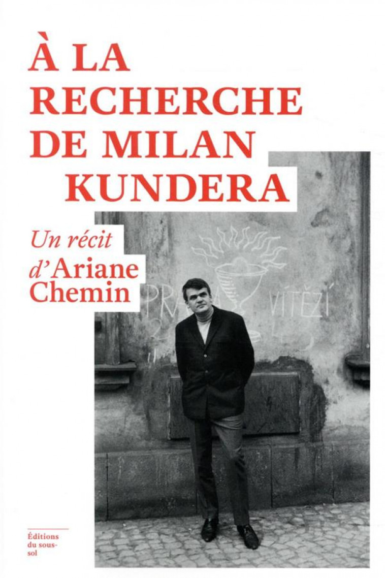 A LA RECHERCHE DE MILAN KUNDERA - UN RECIT D'ARIANE CHEMIN - CHEMIN ARIANE - SOUS SOL