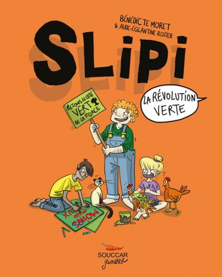 SOUCCAR JEUNESSE - SLIPI - TOME 2 LA REVOLUTION VERTE - VOL02 - MORET/ROZIER - THIERRY SOUCCAR