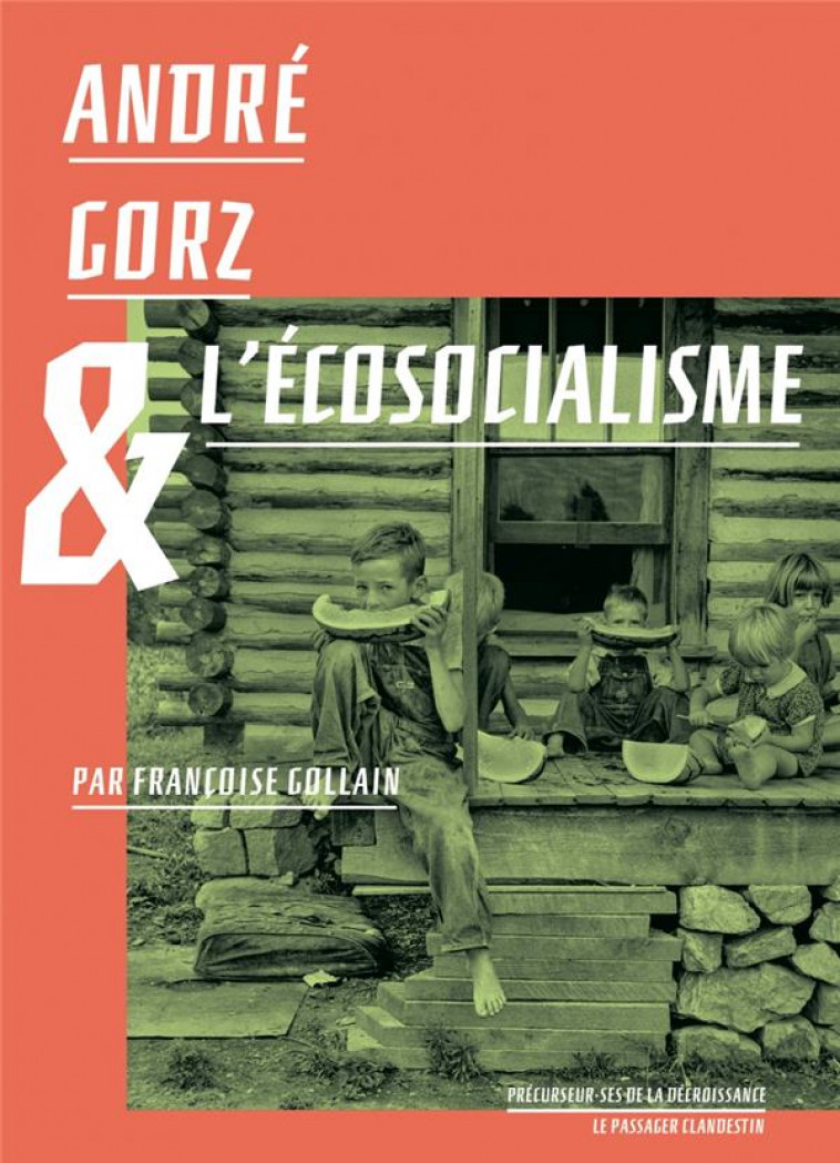 ANDRE GORZ ET L'ECOSOCIALISME - GOLLAIN FRANCOISE - CLANDESTIN