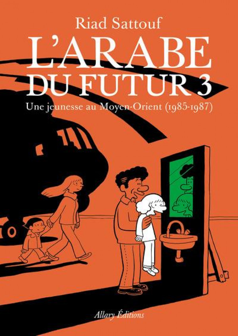 L'ARABE DU FUTUR T.3  -  UNE JEUNESSE AU MOYEN-ORIENT (1985-1987) - SATTOUF RIAD - Allary éditions