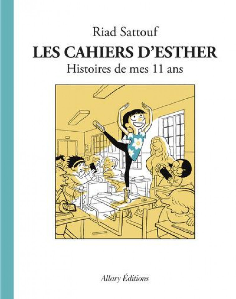 LES CAHIERS D'ESTHER T.2  -  HISTOIRES DE MES 11 ANS - SATTOUF RIAD - Allary éditions