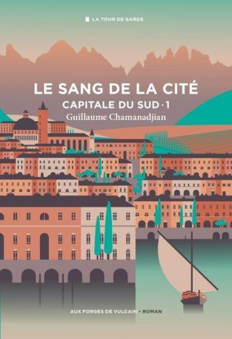 LE SANG DE LA CITE T.1  -  CAPITALE DU SUD CHAMANADJIAN - XXX - FORGES VULCAIN