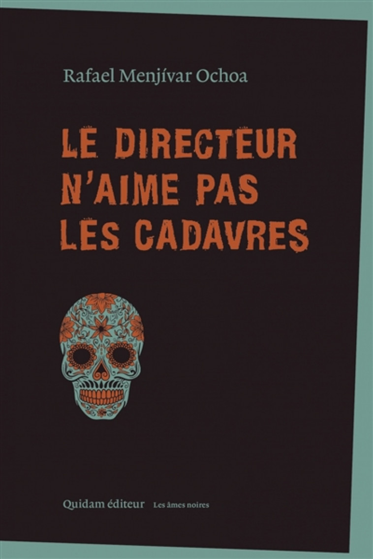 LE DIRECTEUR N'AIME PAS LES CADAVRES - OCHOA RAFAEL MENJIVA - QUIDAM