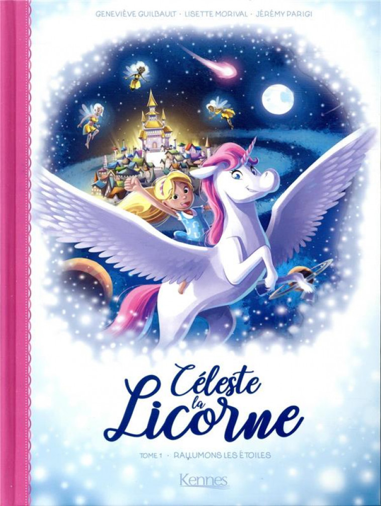 CELESTE LA LICORNE T.1  -  RALLUMONS LES ETOILES - GUILBAULT/MORIVAL - KENNES EDITIONS