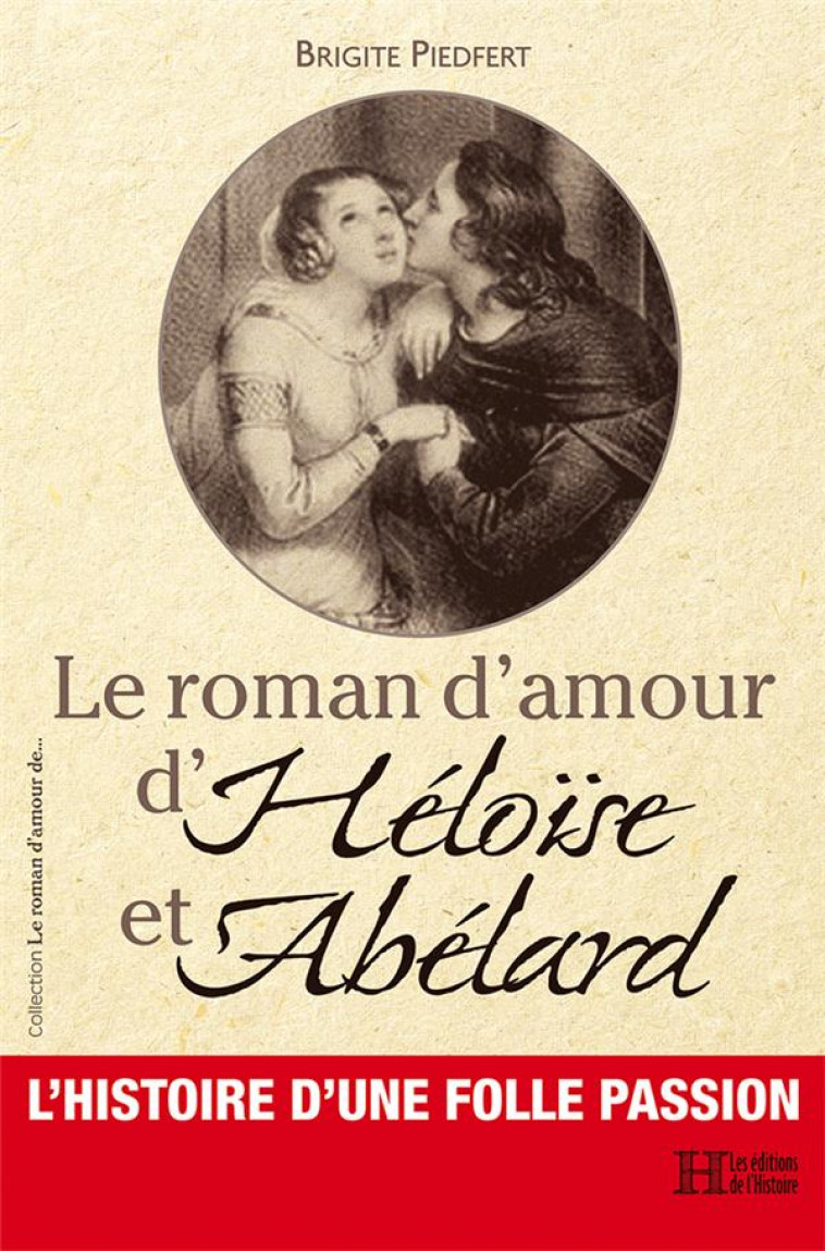 LE ROMAN D'AMOUR D'HELOISE ET ABELARD - PIEDFERT BRIGITE - BOOKS ON DEMAND
