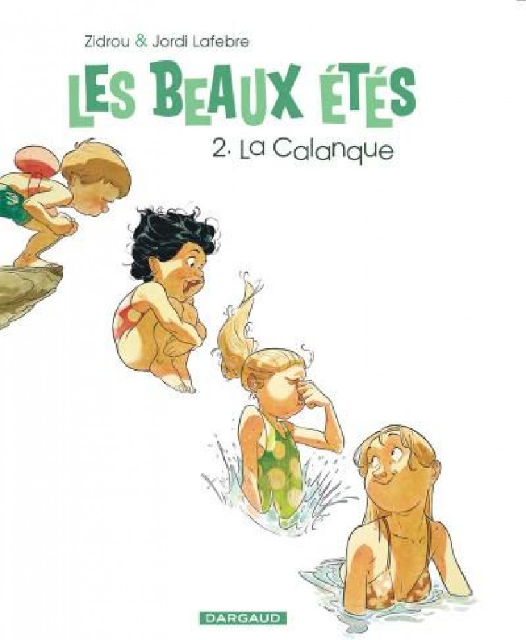 LES BEAUX ETES T.2  -  LA CALANQUE - ZIDROU/JORDI LAFEBRE - Dargaud