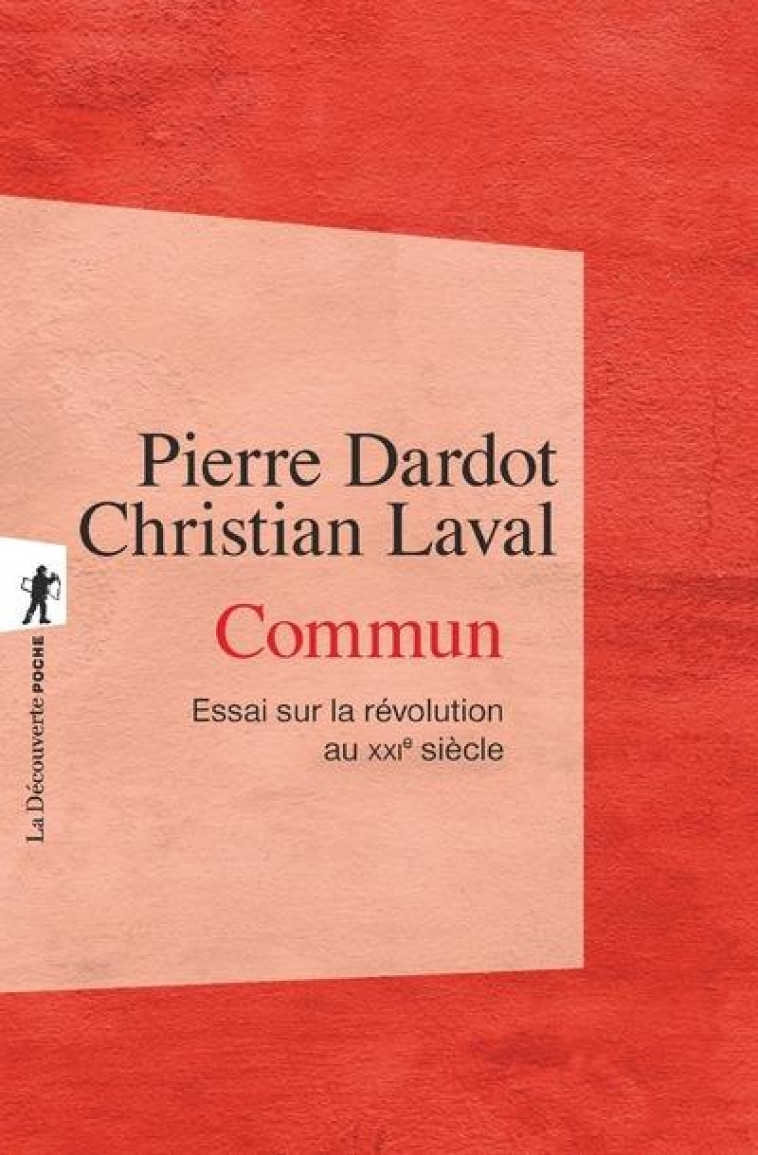 COMMUN  -  ESSAI SUR LA REVOLUTION AU XXIE SIECLE - DARDOT/LAVAL - La Découverte