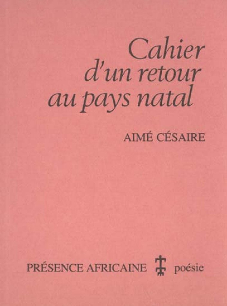 CAHIER D'UN RETOUR AU PAYS NATAL - AIME (MAR) CESAIRE - PRESENCE AFRICA