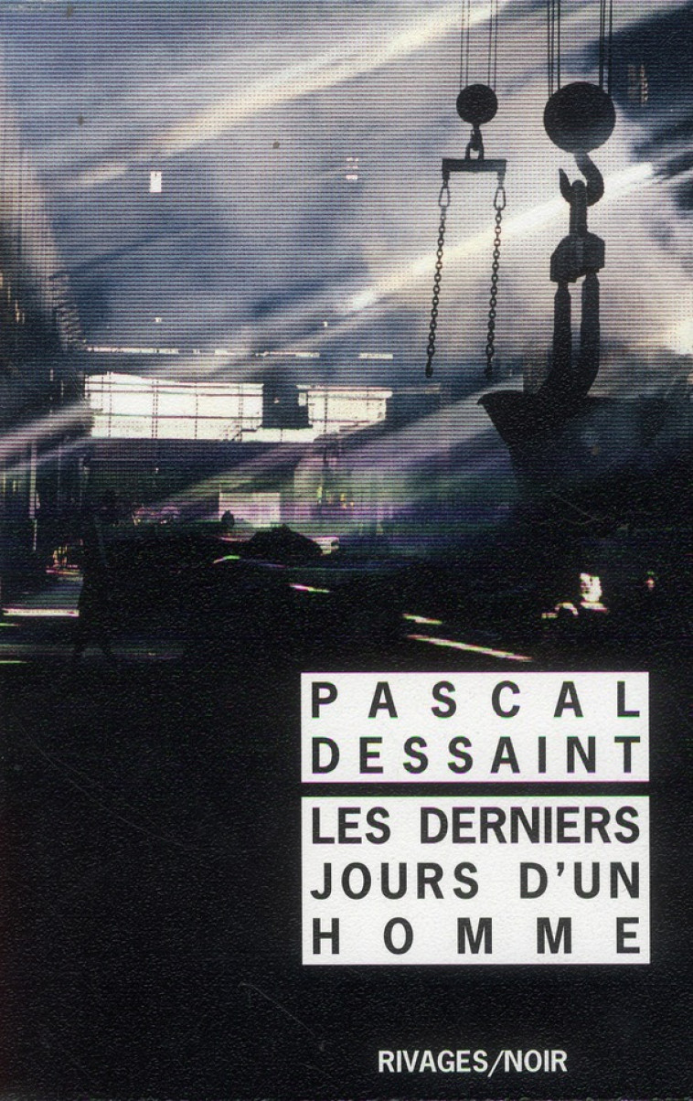 LES DERNIERS JOURS D'UN HOMME - DESSAINT PASCAL - Rivages