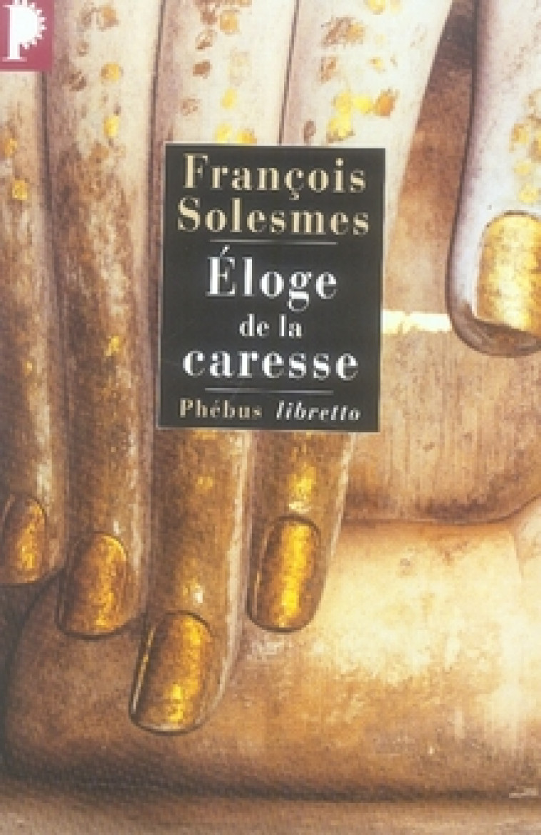 ELOGE DE LA CARESSE - SOLESMES FRANCOIS - LIBRETTO