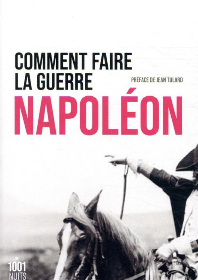 COMMENT FAIRE LA GUERRE - NAPOLEON - 1001 NUITS