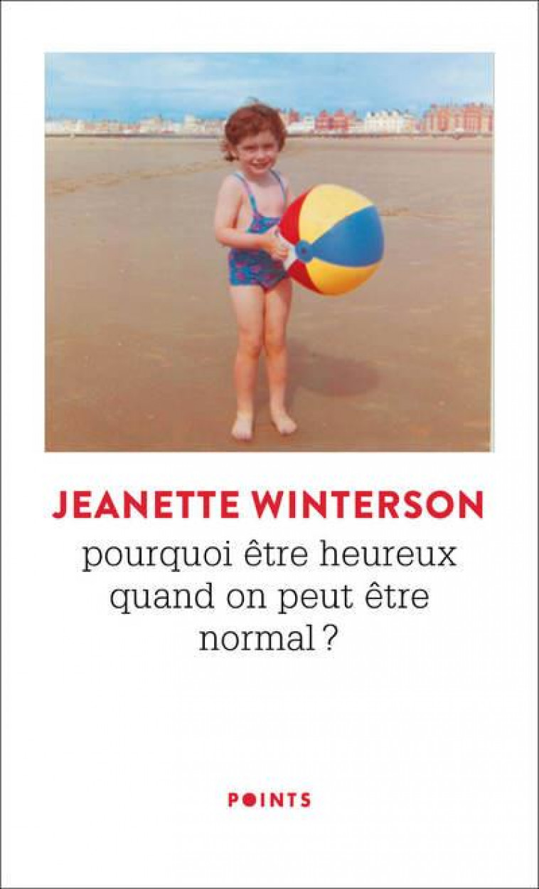 POURQUOI ETRE HEUREUX QUAND ON PEUT ETRE NORMAL ? - WINTERSON JEANETTE - POINTS