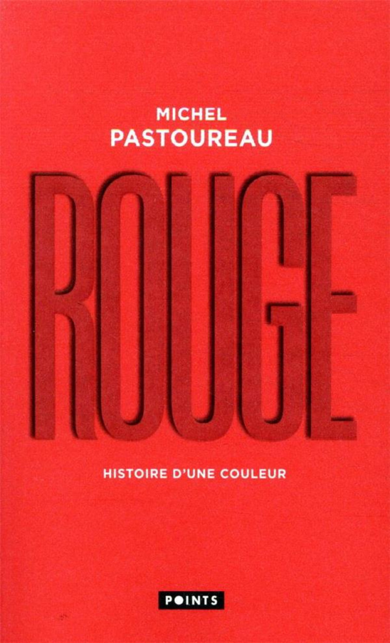 ROUGE  -  HISTOIRE D'UNE COULEUR - PASTOUREAU MICHEL - POINTS