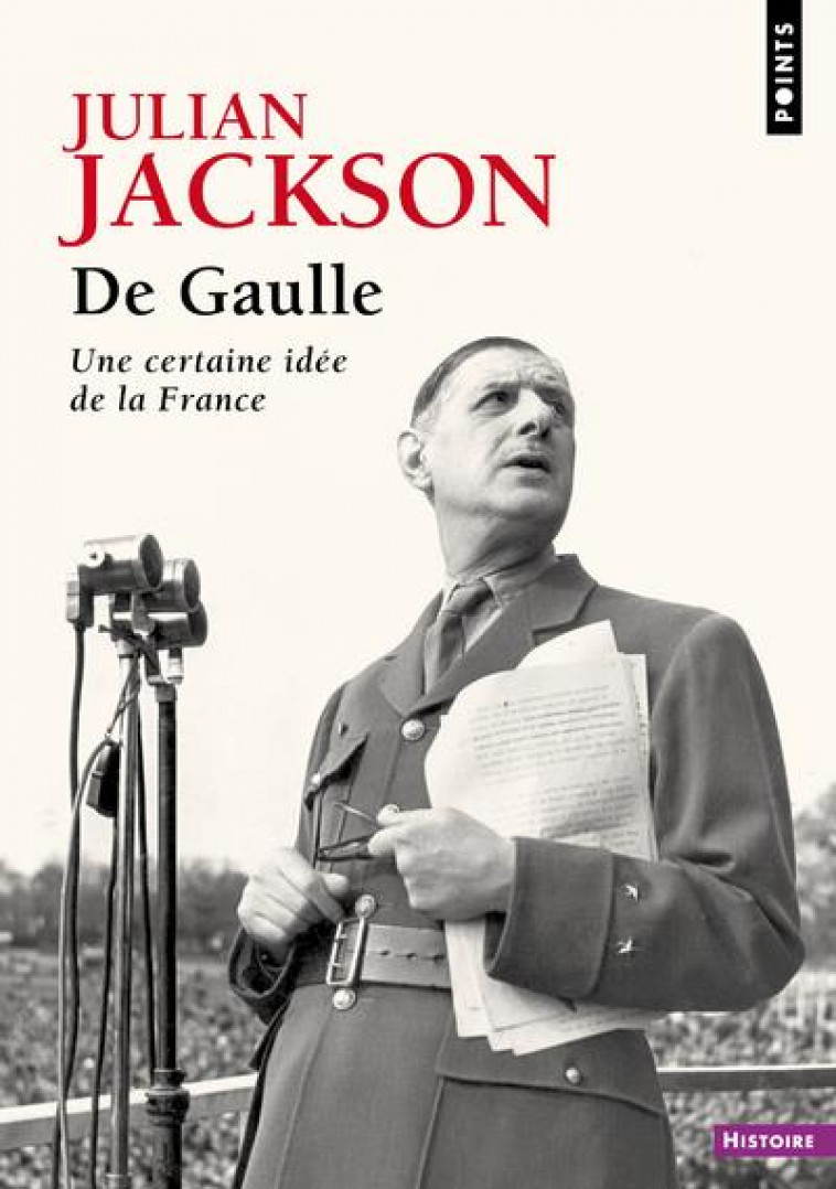 DE GAULLE : UNE CERTAINE IDEE DE LA FRANCE - JACKSON JULIAN - POINTS