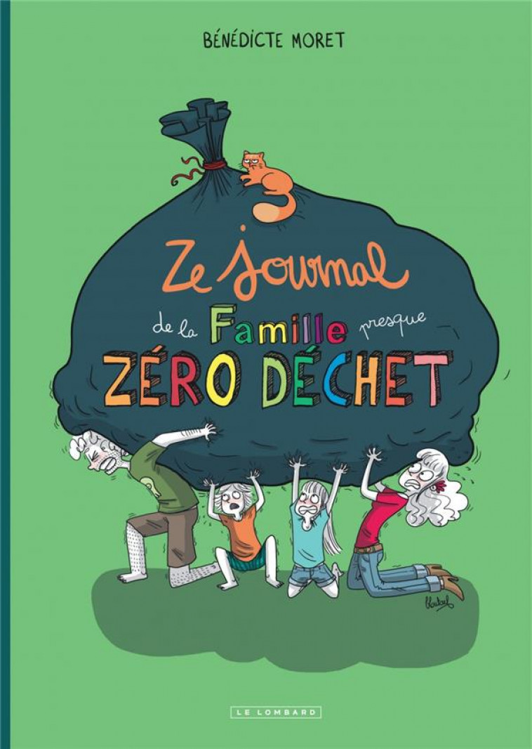 ZE JOURNAL DE LA FAMILLE (PRESQUE) ZERO DECHET - MORET BENEDICTE - LOMBARD