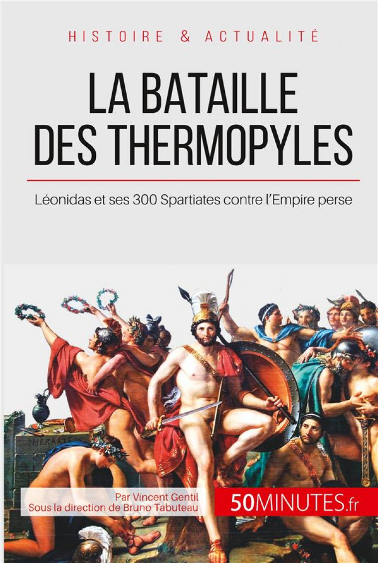 LA BATAILLE DES THERMOPYLES  -  LE SACRIFICE HEROIQUE DE LEONIDAS ET DE SES 300 SPARTIATES - GENTIL/50MINUTES - BOOKS ON DEMAND