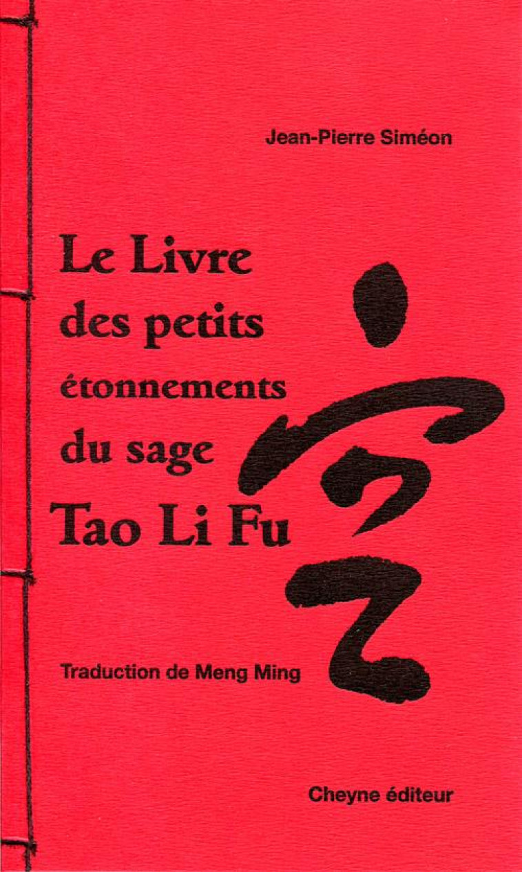 LE LIVRE DES PETITS ETONNEMENTS DU SAGE TAO LI FU - SIMEON JEAN-PIERRE - Cheyne