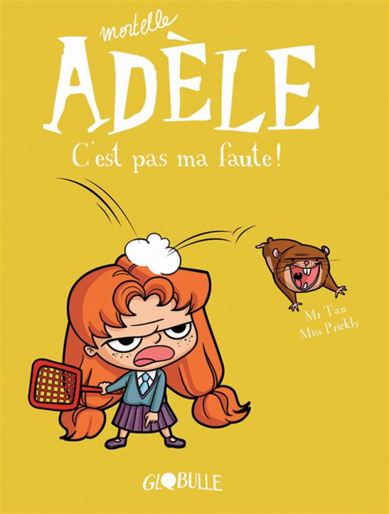 MORTELLE ADELE T.3  -  C'EST PAS MA FAUTE ! - M. TAN/MISS PRICKLY - Tourbillon