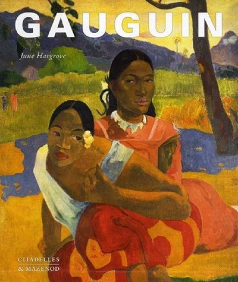 GAUGUIN - HARGROVE JUNE - Citadelles et Mazenod