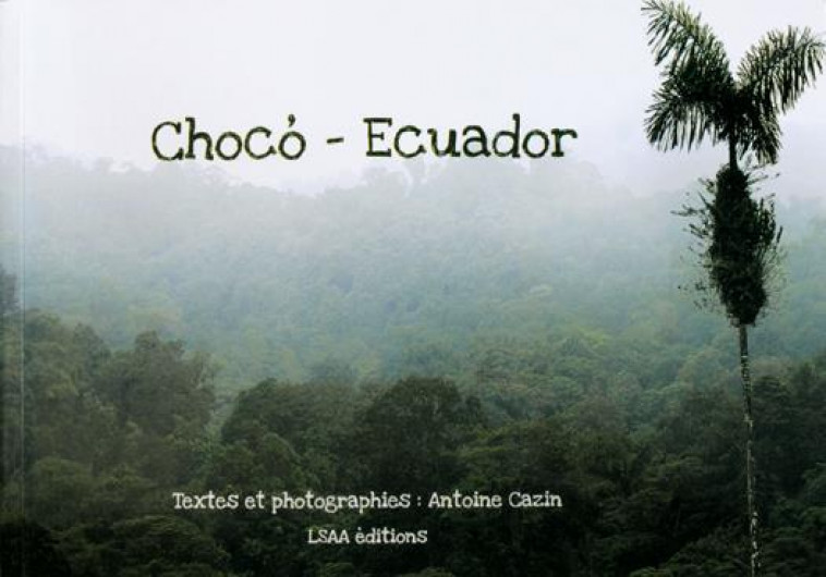 CHOCó - ECUADOR - CAZIN TONIO - LSAA EDITIONS