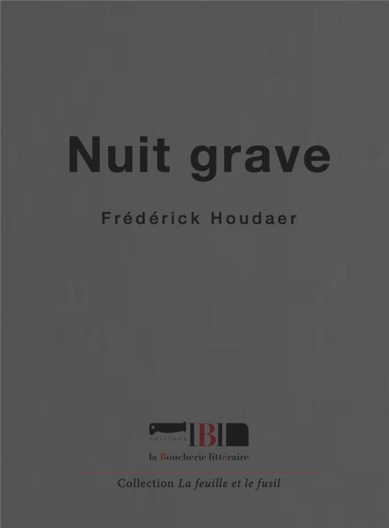 NUIT GRAVE - HOUDAER FREDERICK - La Boucherie littéraire