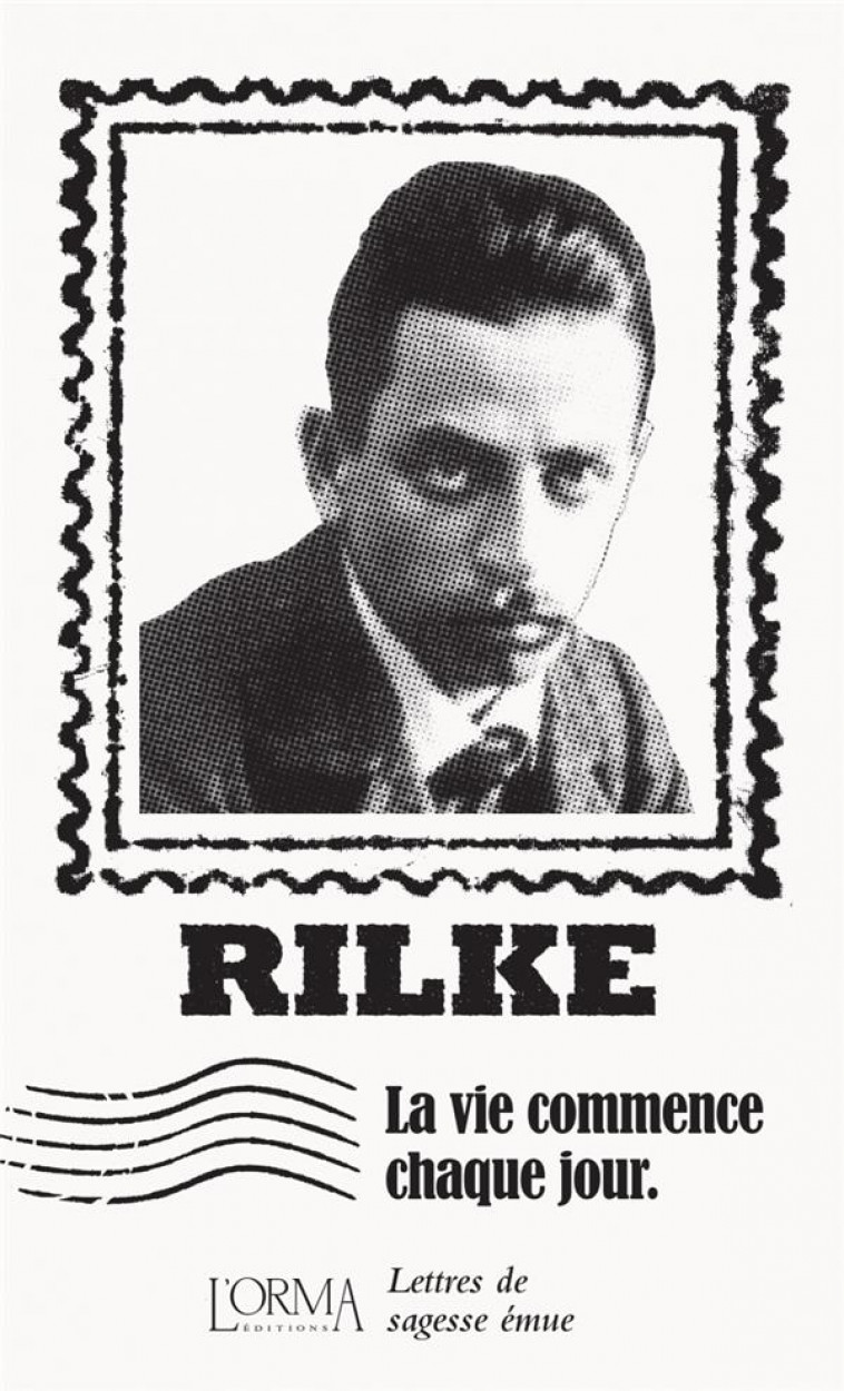 LA VIE COMMENCE CHAQUE JOUR : LETTRES DE SAGESSE EMUE - RILKE - NC